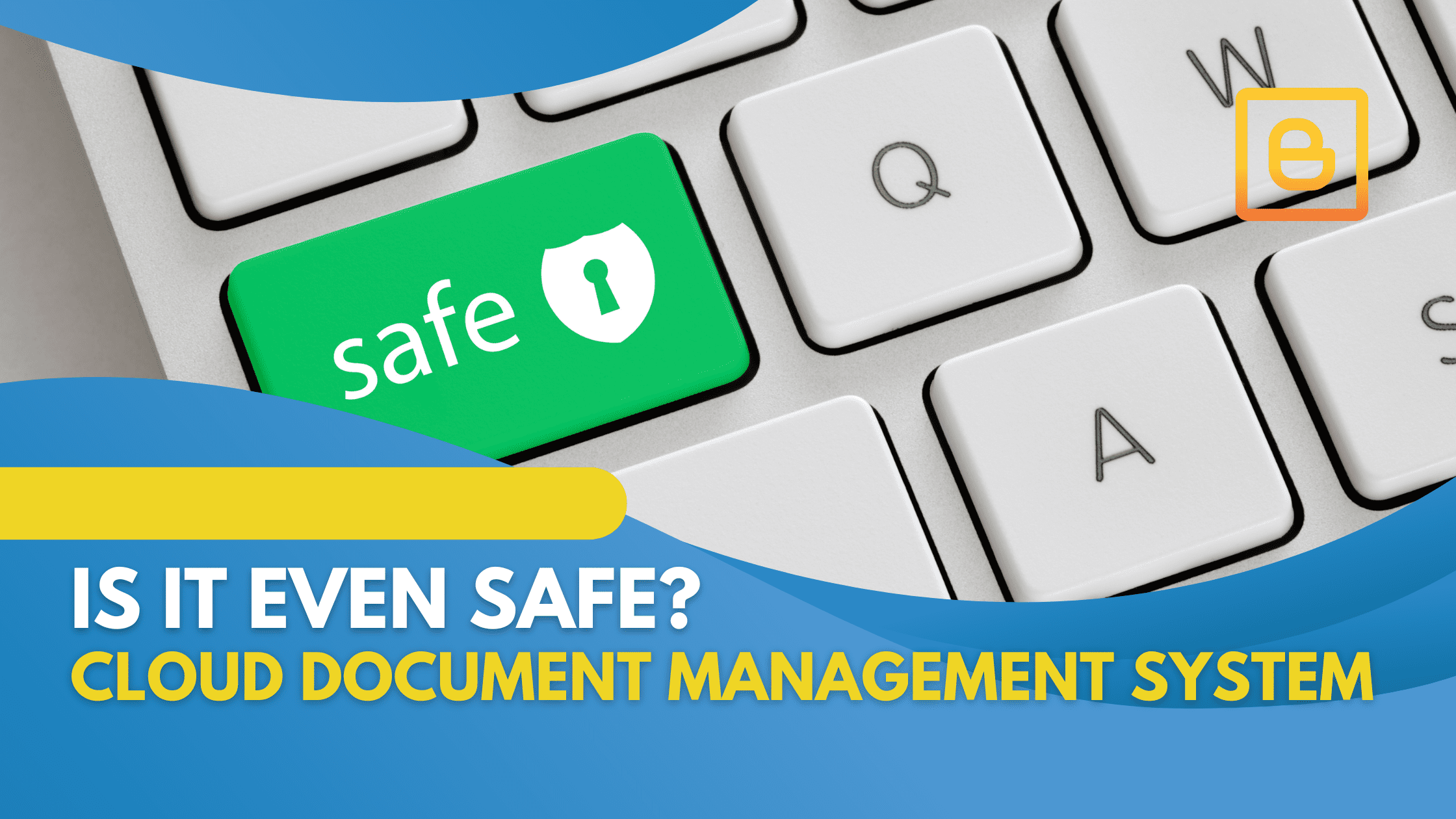 Cloud Document Management System – Is It Even Safe?