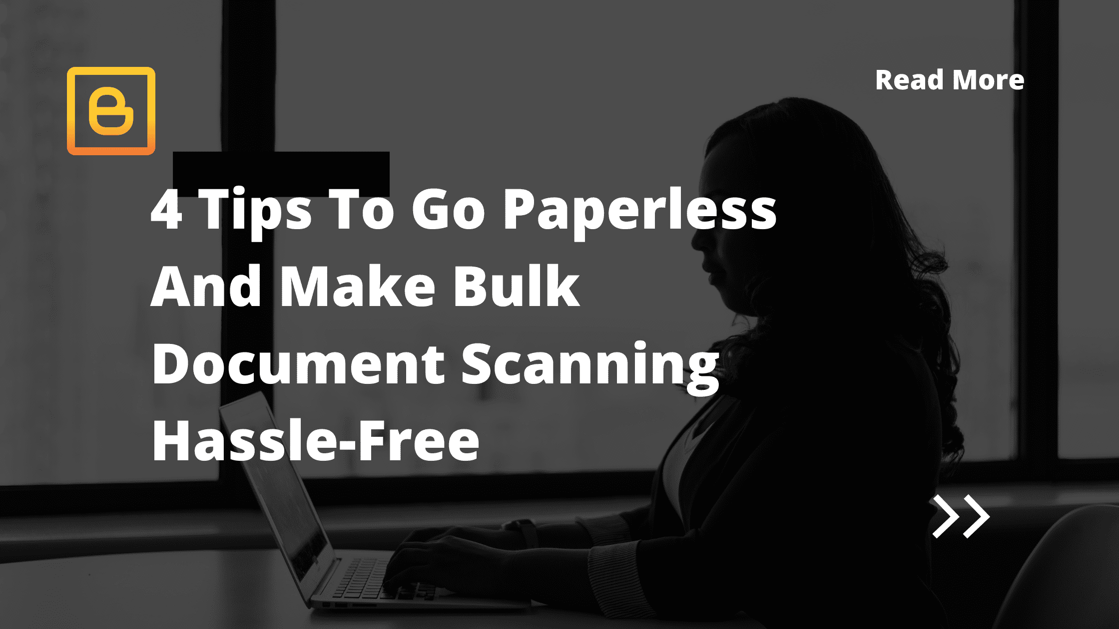 4 Tips To Go Paperless And Make Bulk Document Scanning Hassle-Free