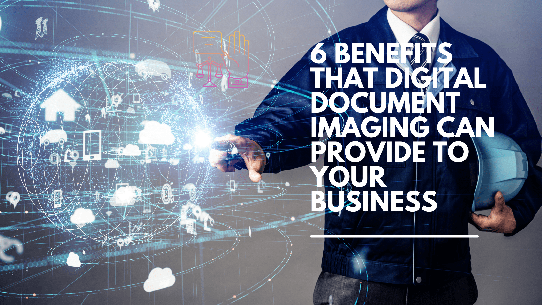 6 Benefits That Digital Document Imaging Can Provide To Your Business!