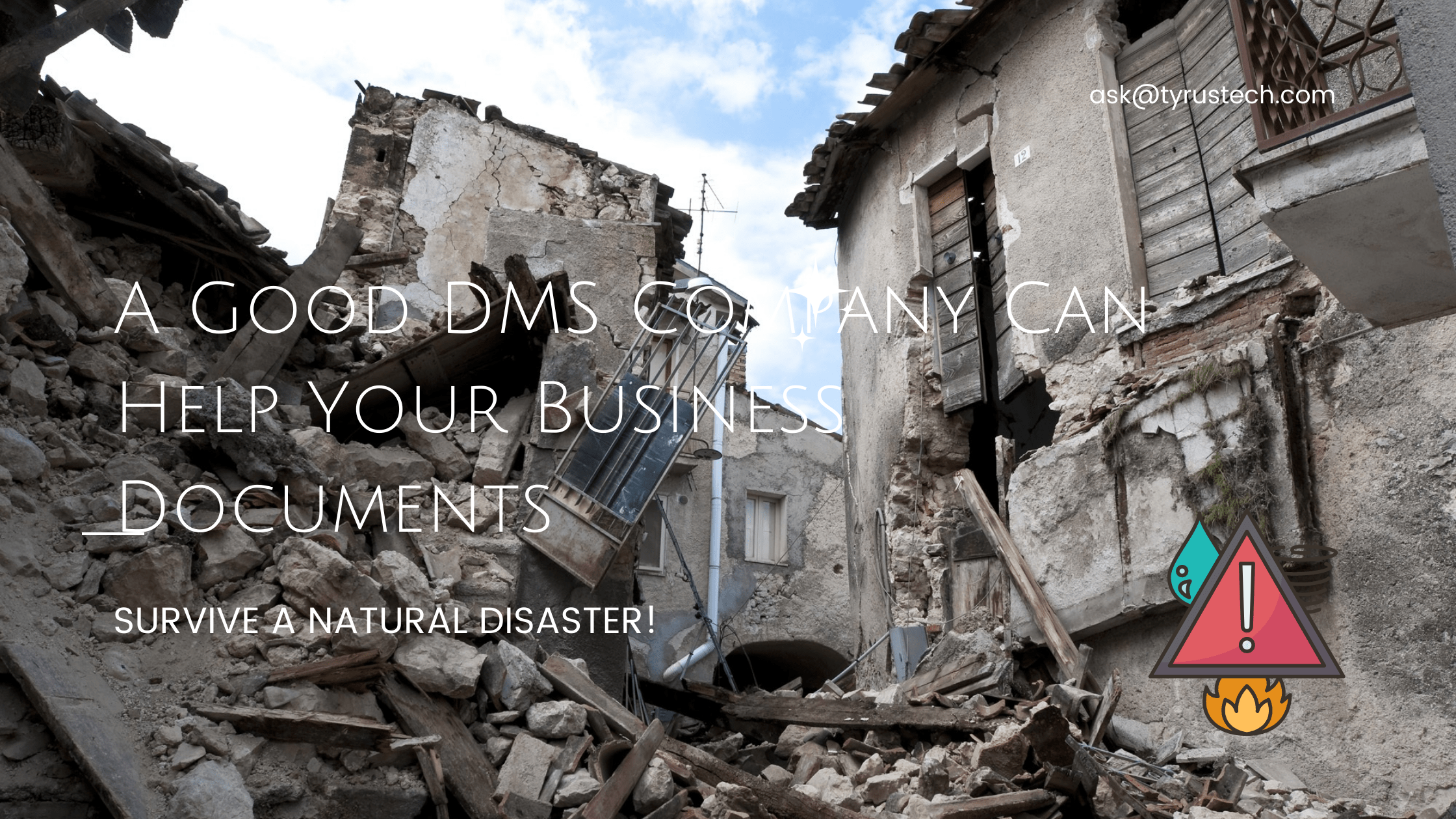A Good DMS Company Can Help Your Business Documents Survive a Natural Disaster!