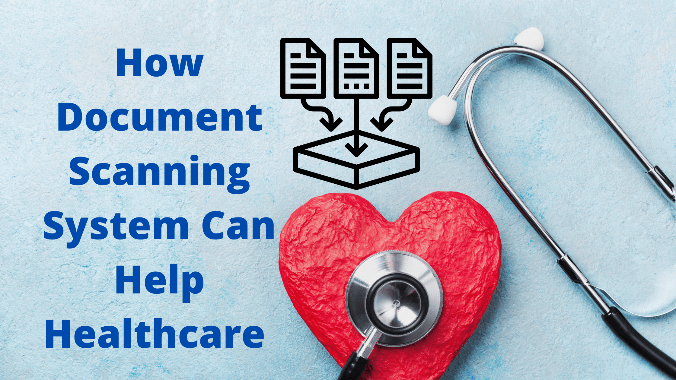 How Document Scanning System Can Help Healthcare Industry?