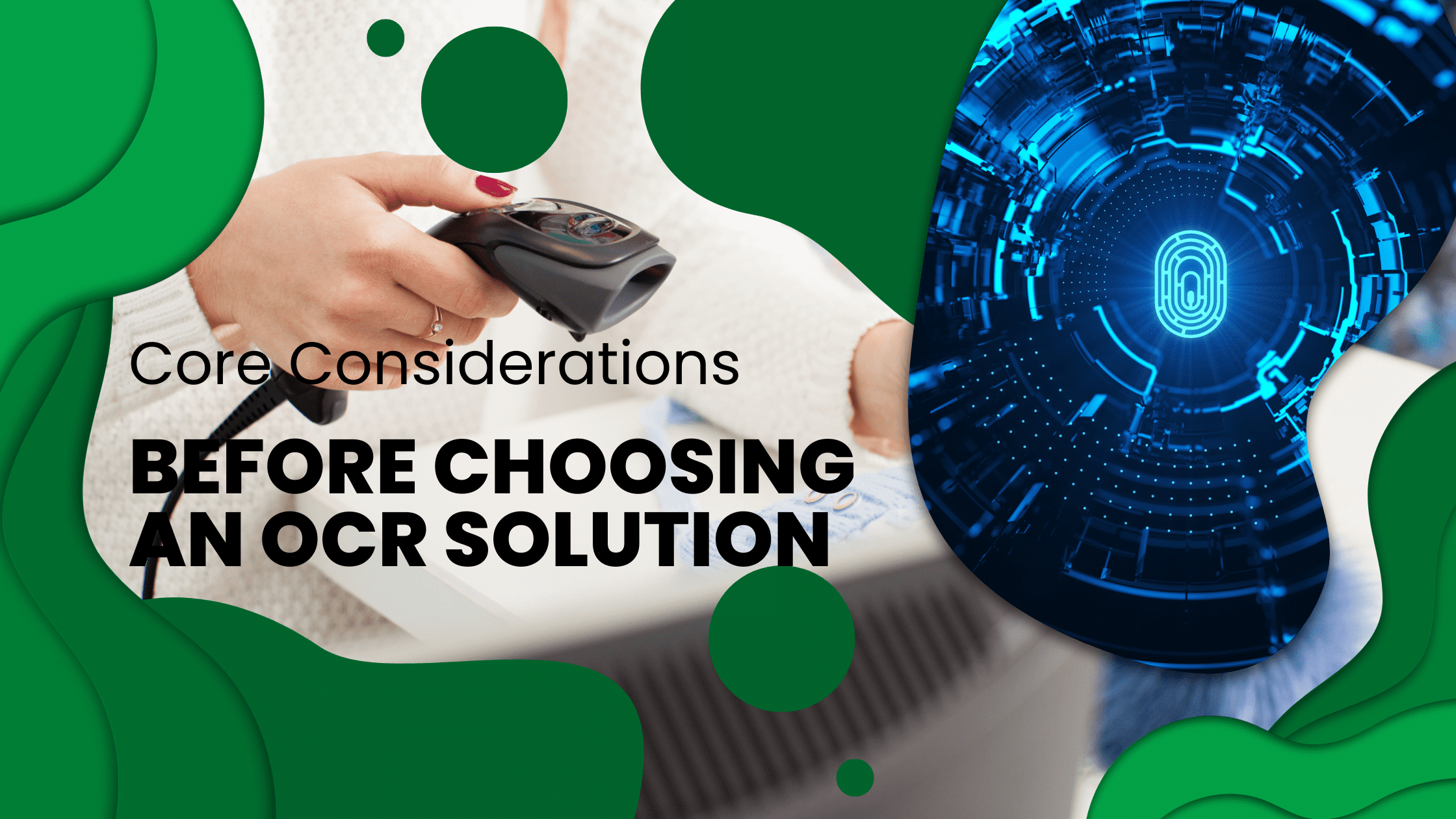 Core Considerations Before Choosing An OCR Solution