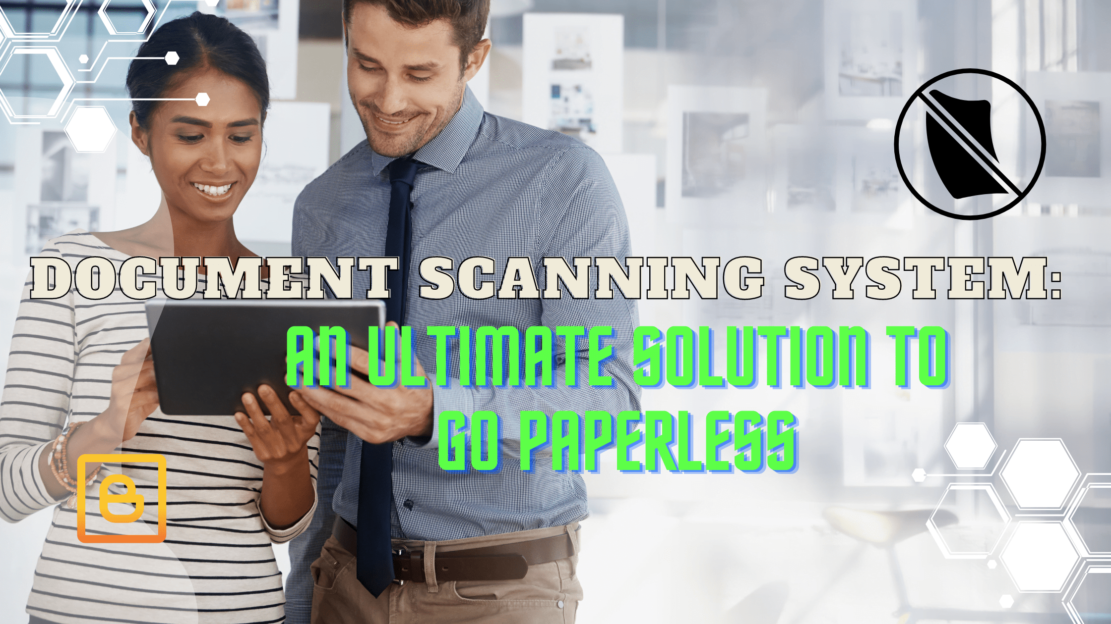 Document scanning System: An Ultimate Solution to Go Paperless