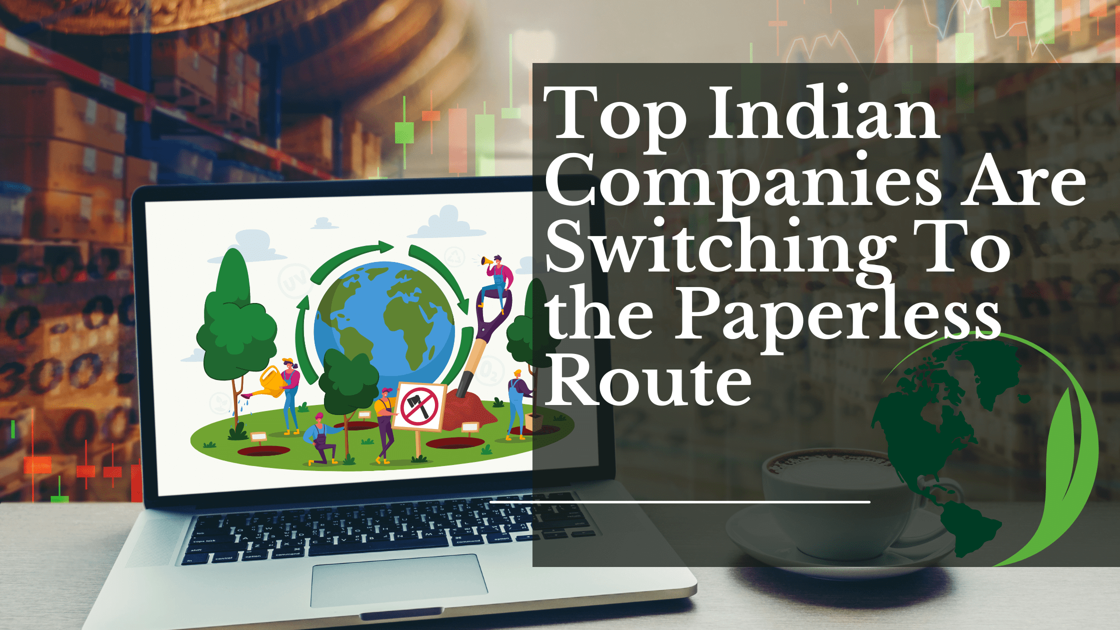Here’s Why Top Indian Companies Are Switching To the Paperless Route