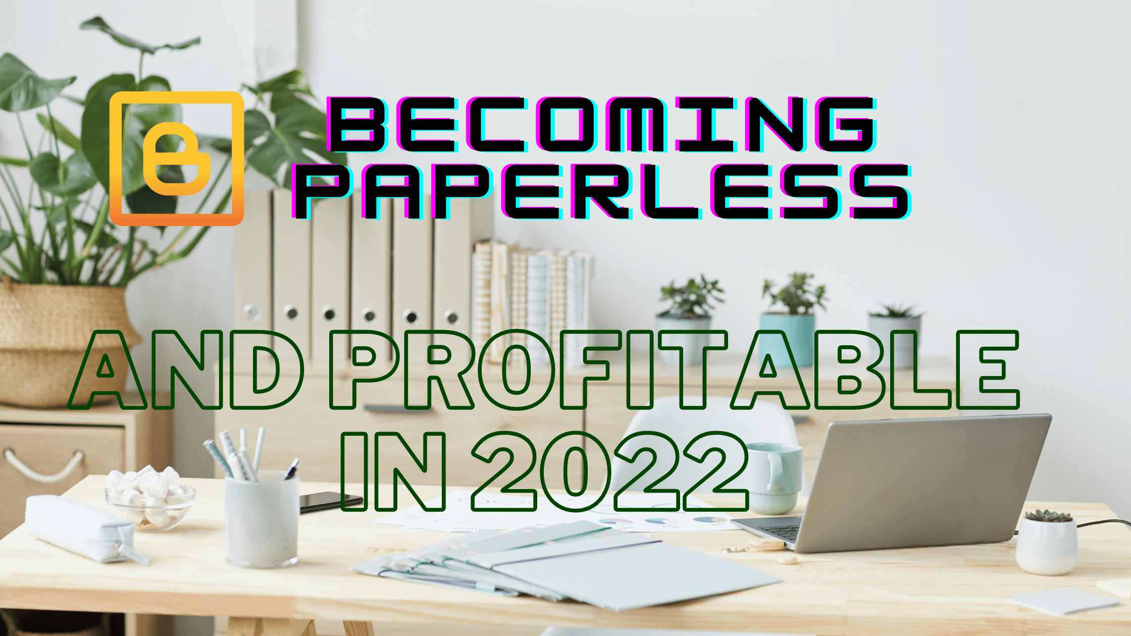 Becoming paperless and profitable in 2022