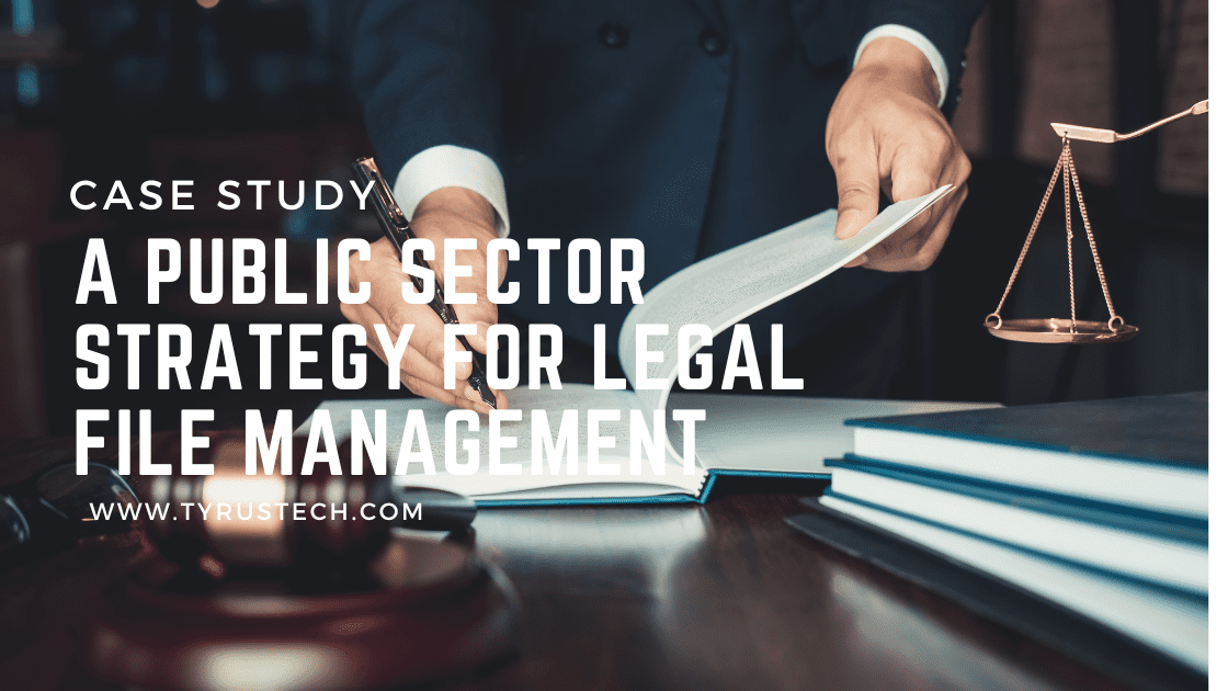 Digitization: A Public sector strategy for Legal File Management                                        
