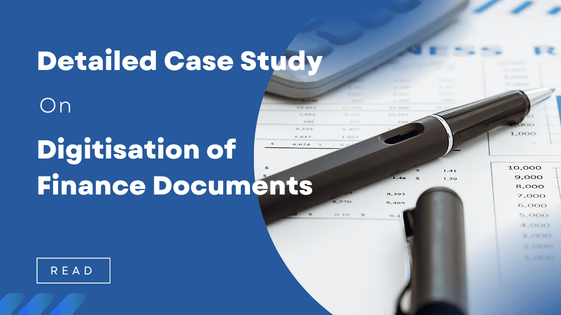 Detailed Case Study on Digitisation of Finance Documents