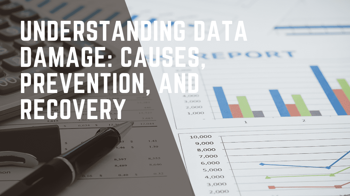Understanding Data Damage: Causes, Prevention, and Recovery