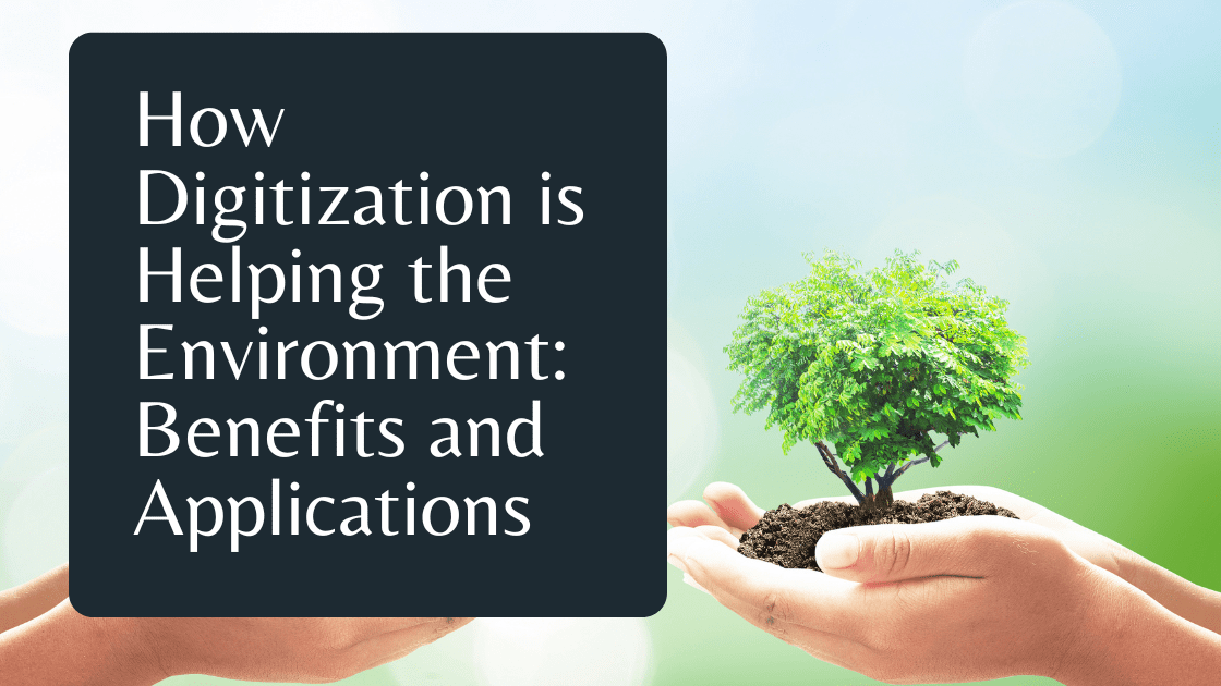 How Digitization is Helping the Environment: Benefits and Applications